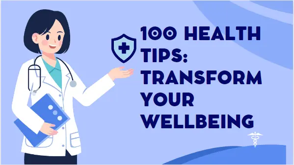 100 Health Tips: Transform Your Wellbeing